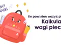 Ile może ważyć plecak szkolny, aby nie obciążać dziecka?
