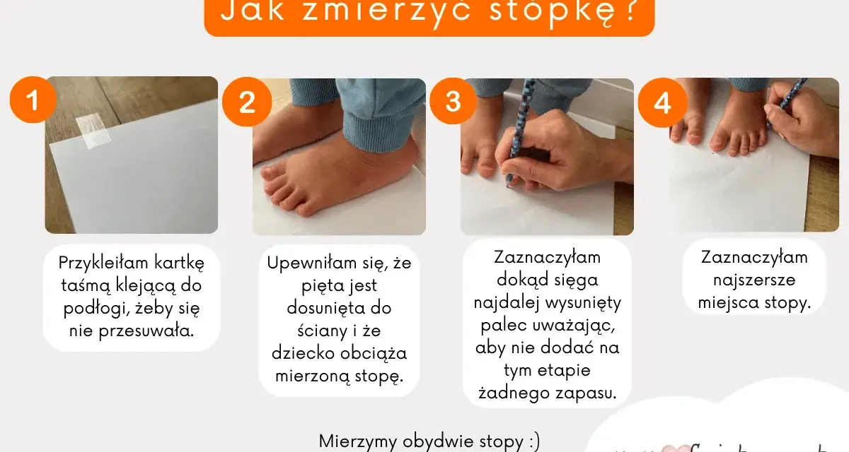 Instrukcja jak zmierzyć stopę dziecka: przyklej kartkę, dosuń piętę, zaznacz najdłuższy palec i najszersze miejsce. Mierz obie stopy.