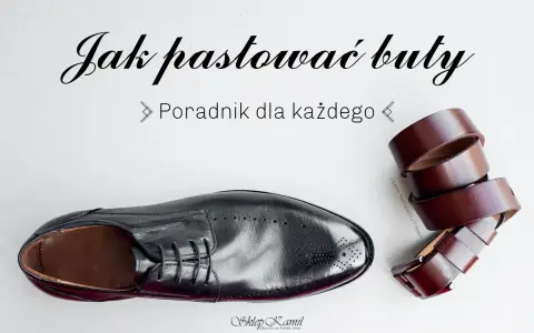 Czarny, elegancki but i brązowy pasek. Poradnik "Jak pastować buty" dla każdego.